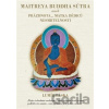 Maitrea buddha sútra aneb prázdnota... matka dědiců nesmrtelnosti - Lumír Láska