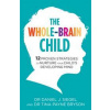 The Whole-Brain Child - Dr. Tina Payne Bryson, Dr. Daniel Siegel, Little, Brown Book Group
