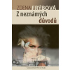 Z neznámých důvodů - Zdena Frýbová