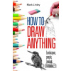 How To Draw Anything - Mark Linley