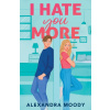 I Hate You More