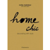 Home Chic : Decorating with Style - India Mahdavi, Soline Delos, Flammarion