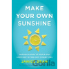 Make Your Own Sunshine - Janice Dean