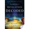 Book of Revelation Decoded: Your Guide to Understanding the End Times Through the Eyes of the Hebrew Prophets (Schneider Rabbi Kirt a.)