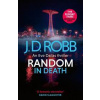 Random in Death: An Eve Dallas thriller (In Death 58) - J. D. Robb, Piatkus Books