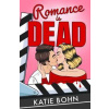 Romance Is Dead - Katie Bohn, Quercus Publishing