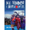 Na vandru s Reflexem III. - Jan Zvelebil