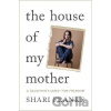 The House of My Mother - Shari Franke