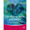 Umělcova cesta pro rodiče - Jak vychovávat kreativní děti - Julia Cameronová