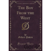 The Boy from the West - Gilbert Patten