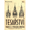 Tesařství Tradice z pohledu dneška - Müller Pavel Tobek Antonín Kohout Jaroslav