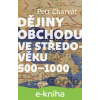 E-kniha Dějiny obchodu ve středověku 500 - 1000 - Petr Charvát