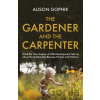 The Gardener and the Carpenter - Alison Gopnik
