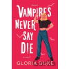 Vampires Never Say Die - Gloria Duke