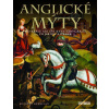 Anglické mýty - Od krále Artuše a svatého grálu po Jiřího a draka