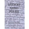 Gotický ambit poezie O kompoziční poetice české poezie 14 století - František Všetička