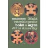 Malá encyklopedie bohů a mýtů Jižní Ameriky - Mnislav Zelený-Atapana