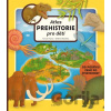 Atlas prehistorie pro děti - Tomáš Tůma, Oldřich Růžička