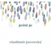 Javorský Vladimír - Ještě je / Digipack [CD]