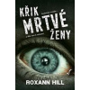Křik mrtvé ženy - Hill Roxann