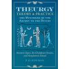 Theurgy: Theory and Practice: The Mysteries of the Ascent to the Divine
