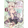How NOT to Summon a Demon Lord (Manga) Vol. 6