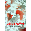 Válka světa - Dějiny věku nenávisti - Niall Ferguson