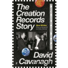The Creation Records Story - David Cavanagh