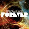 Corea,Clarke & White - Forever / 2CD [2 CD]