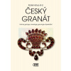 Český granát - Historie, geologie, mineralogie, ge | Radek Hanus et. al.