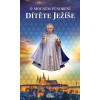 O mocném působení ditěte Ježíš - kolektiv
