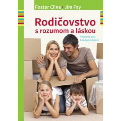 Rodičovstvo s rozumom a láskou - Foster Cline, Jim Fay