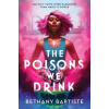 The Poisons We Drink - Bethany Baptiste