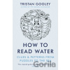 How To Read Water - Tristan Gooley