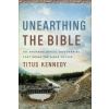 Unearthing the Bible: 101 Archaeological Discoveries That Bring the Bible to Life (Brožovaná)