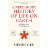 A (Very) Short History of Life On Earth
