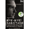 Bye-Bye Sabotage! Overcome Bullying Depression & Fears