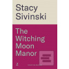 The Witching Moon Manor (Stacy Sivinski)