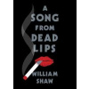 A Song from Dead Lips - William Shaw, Quercus