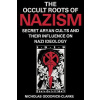 Occult Roots of Nazism: Secret Aryan Cults and Their Influence on Nazi Ideology (Goodrick-Clarke Nicholas)