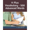 11 Plus Vocabulary - 500 Advanced words (J. Johnathan)()