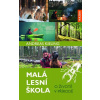 Malá lesní škola: O životě v přírodě