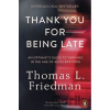 Thank You for Being Late - Thomas L. Friedman