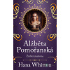 Alžběta Pomořanská - Žárlivá císařovna - Hana Whitton - online doručenie
