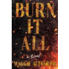 Burn It All: A Novel - Maggie Auffarth