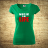 Music is my life, Barva Zelená, Velikost S Bezvatriko.cz 206024