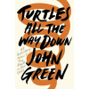 Turtles All the Way Down - John Green