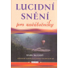 McElroy Mark: Lucidní snění pro začátečníky (pomocí lucidních snů můžete: prožívat své fantazie; léčit se; objevovat minulé životy; pozvednout svou spiritualitu; řešit problémy v reálném životě ( 250