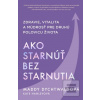 Ako starnúť bez starnuti… (Maddy Dychtwald)