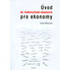 Úvod do matematické ekonomie pro ekonomy - Ivan Mezník
